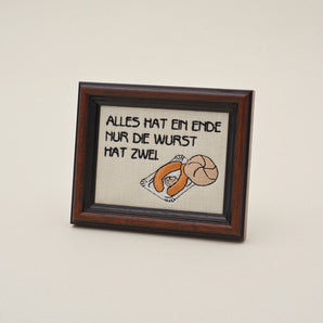 Everything has an end only the sausage has two — Embroidered German Saying